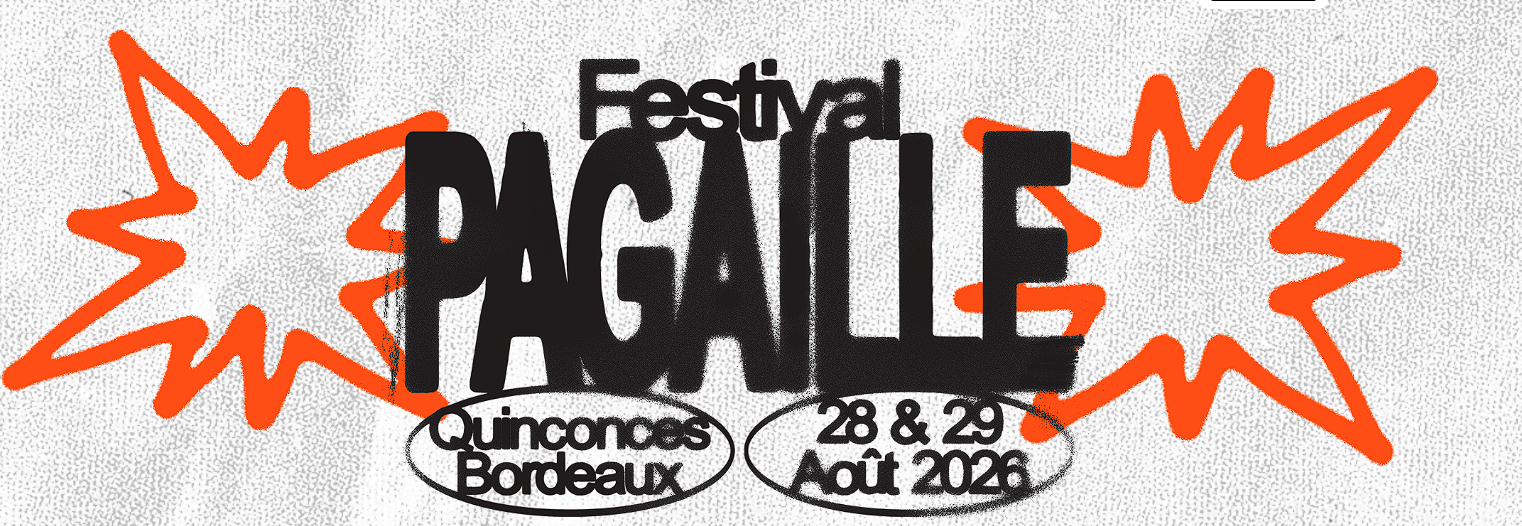 Pagaille Festival : Le nouvel évènement qui vient remettre Bordeaux sur la carte des festivités – J&rsquo;aime les festivals | Actualités, tendances et live reports des festivals